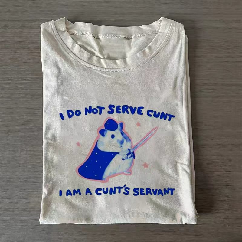 i do not serve c*nt T-shirt