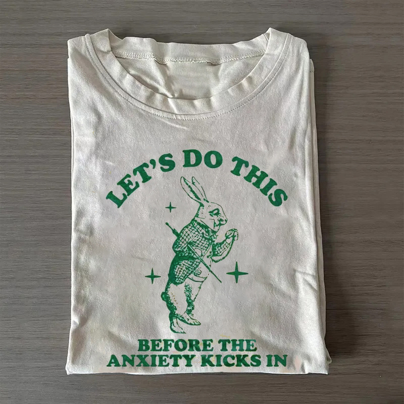 Anxiety Kicks In Let’s Do This T-shirt