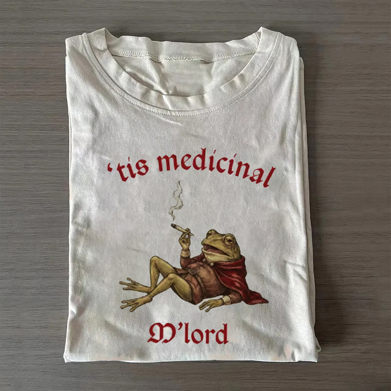 Tis Medicinal M'lord Funny Frog T-shirt