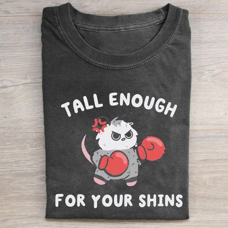 Tall Enough For Your Shins T-shirt