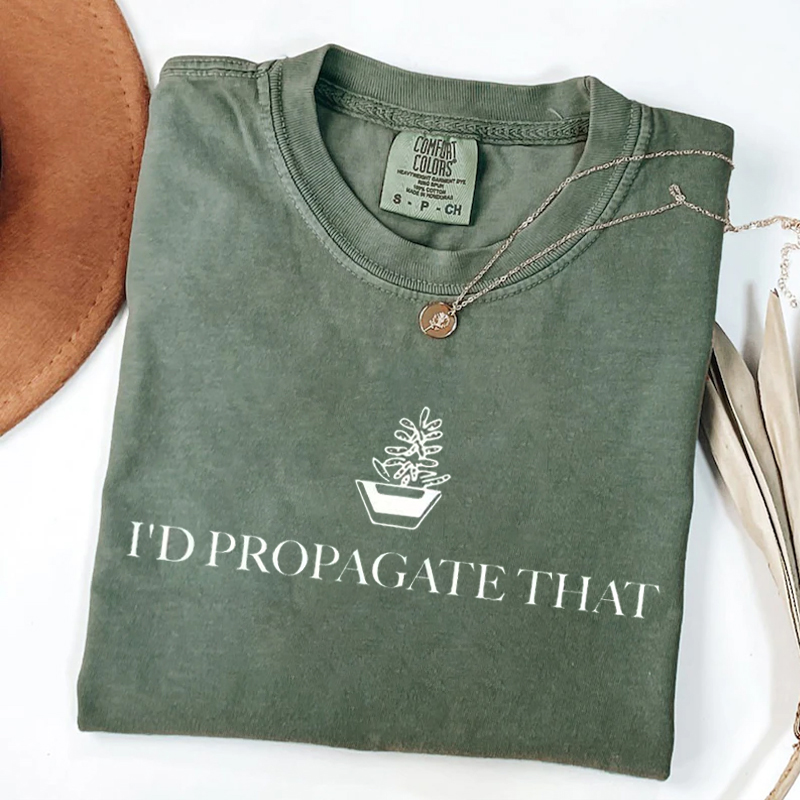 I'd Propagate That T-shirt