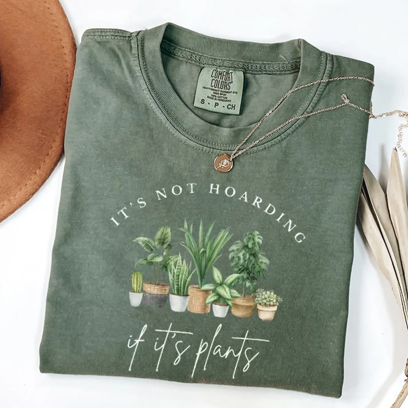 t's Not Hoarding If It's Plants T-shirt