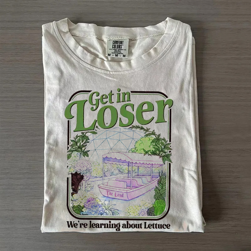 Get In Loser Were Learning About Lettuce T-shirt
