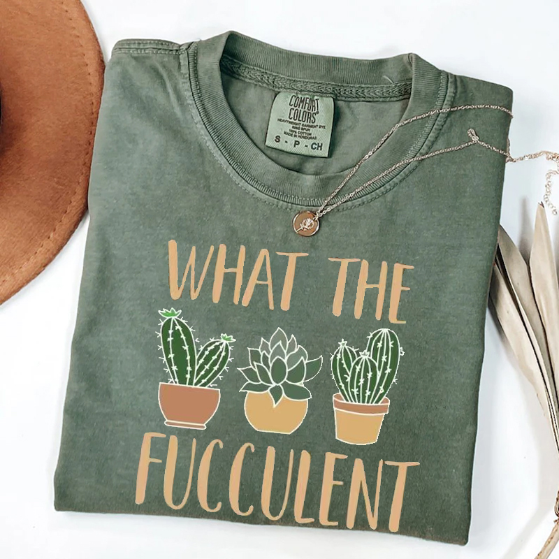 What The Fucculent T-shirt