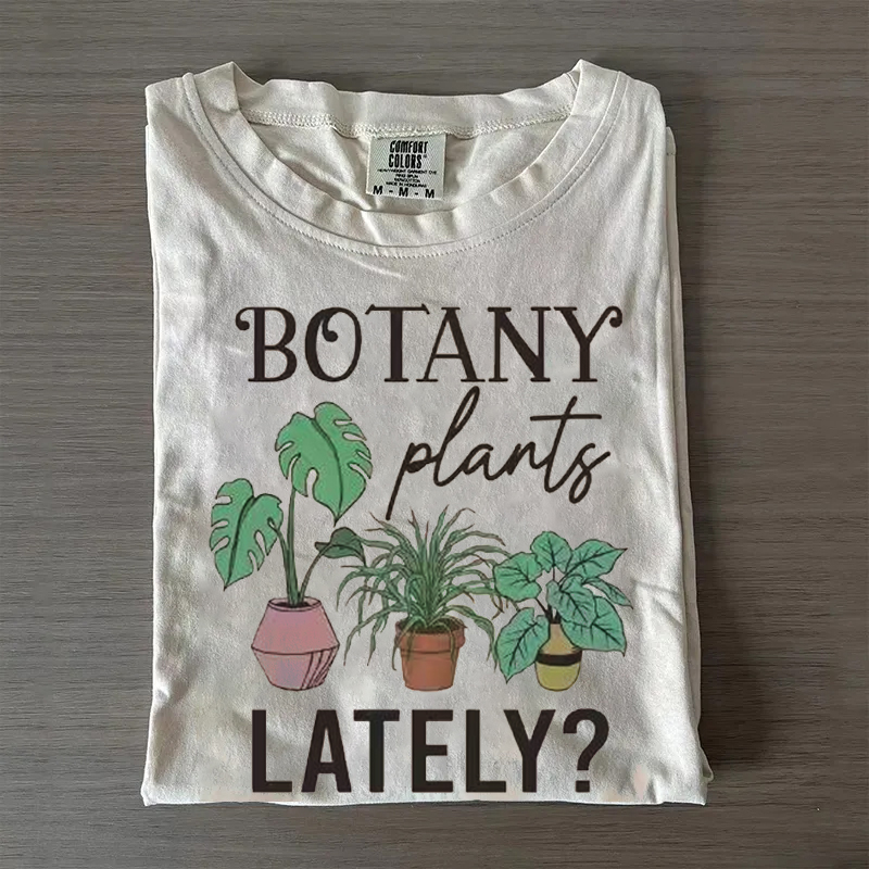Botany Plants Lately T-shirt