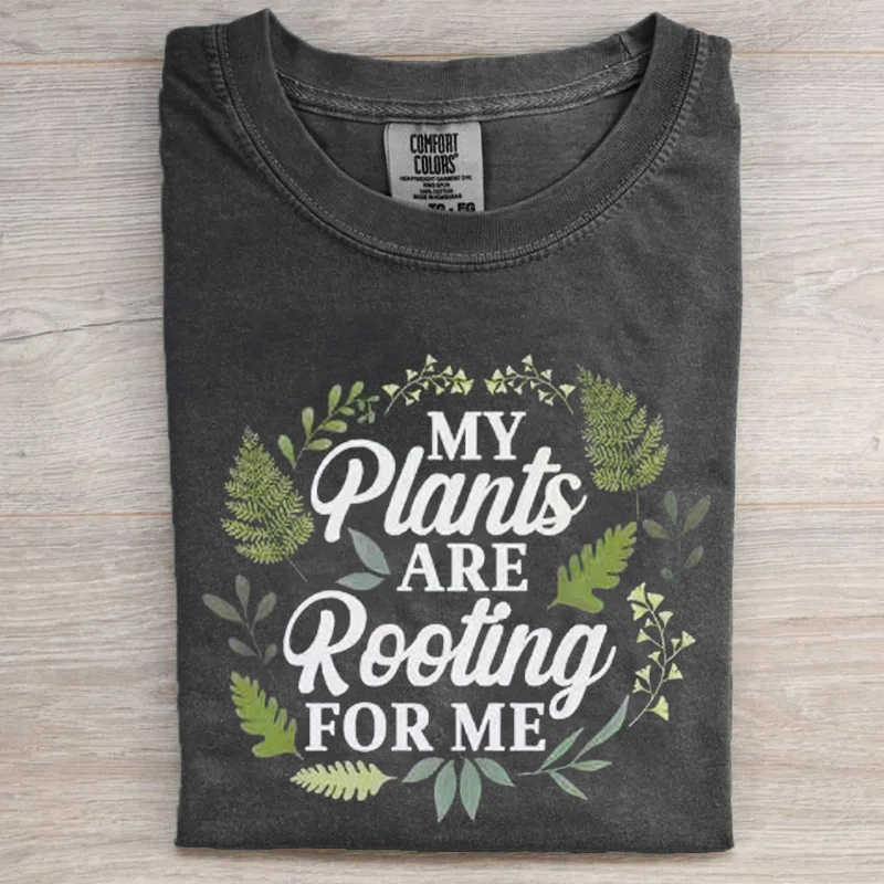 My Plants Are Rooting For Me, Plant T-shirt