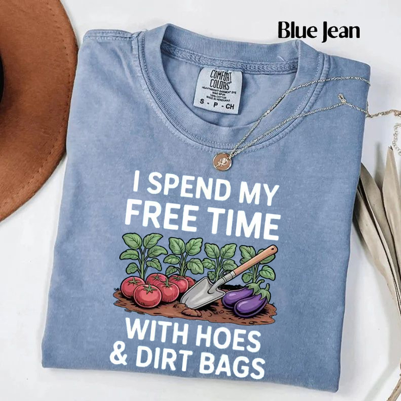 I Spend My Free Time with Hoes & Dirt Bags T-shirt