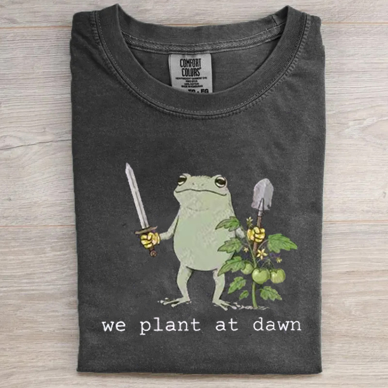 We Plant at Dawn T-shirt