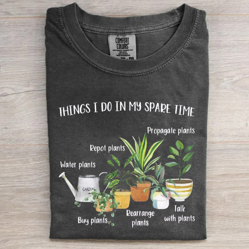 Things I do in my spare time plants T-shirt