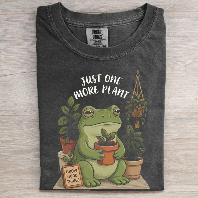 Just One More Plant T-shirt