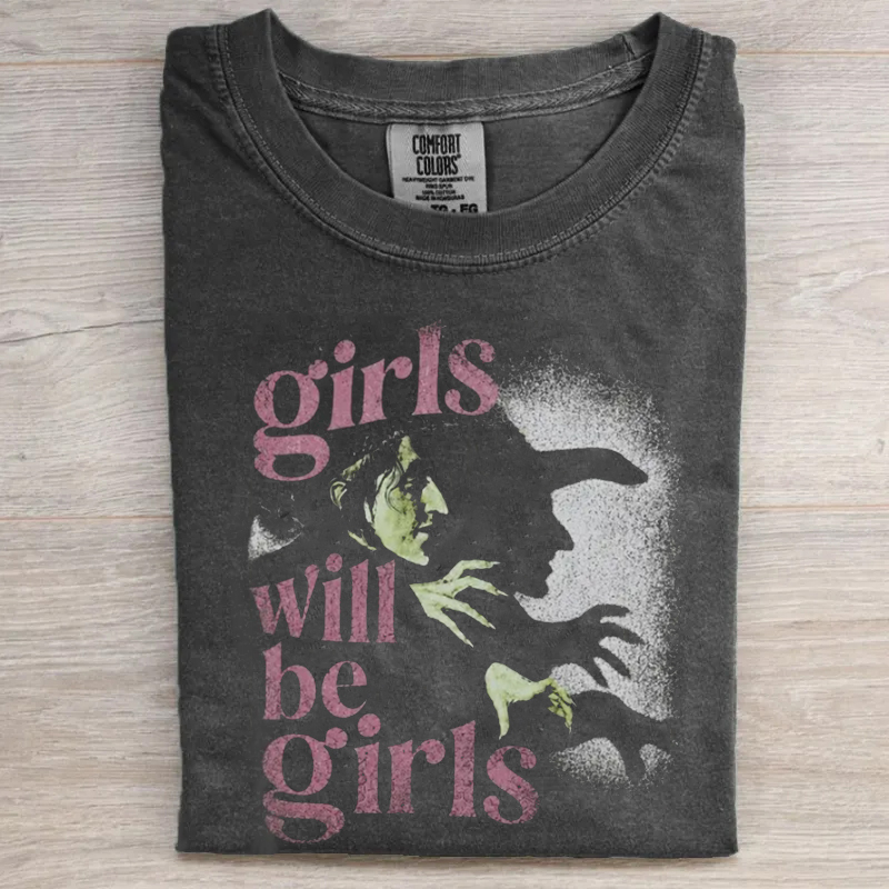 Girls Will Be Girls T-shirt