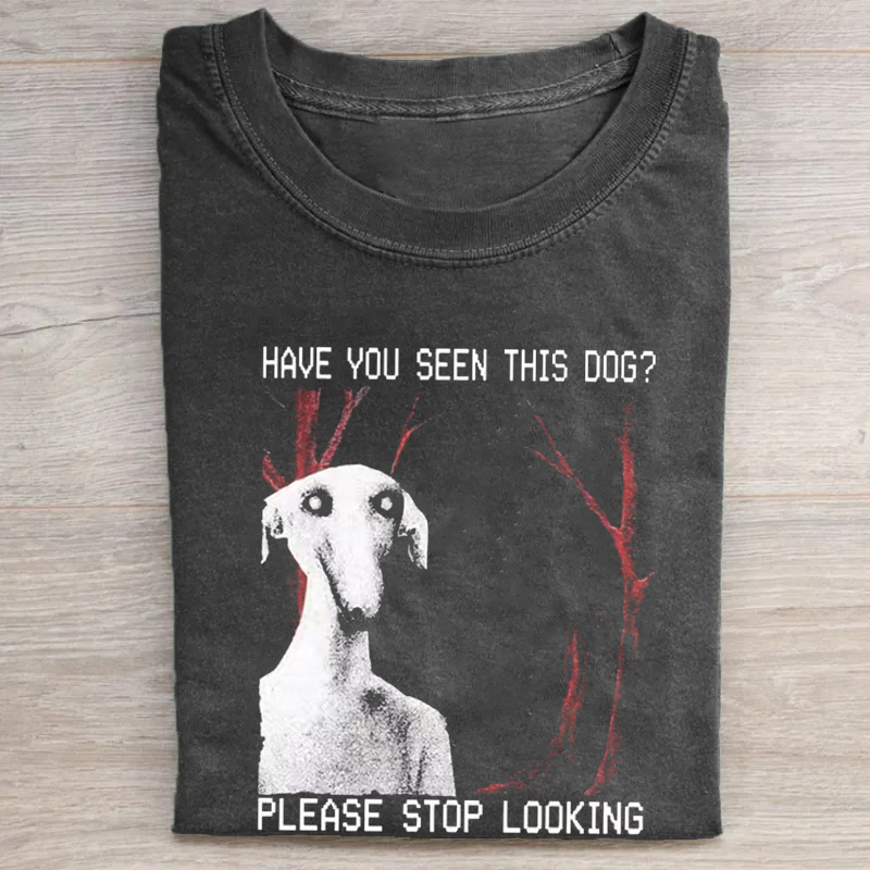 Have You Seen This Dog T-shirt