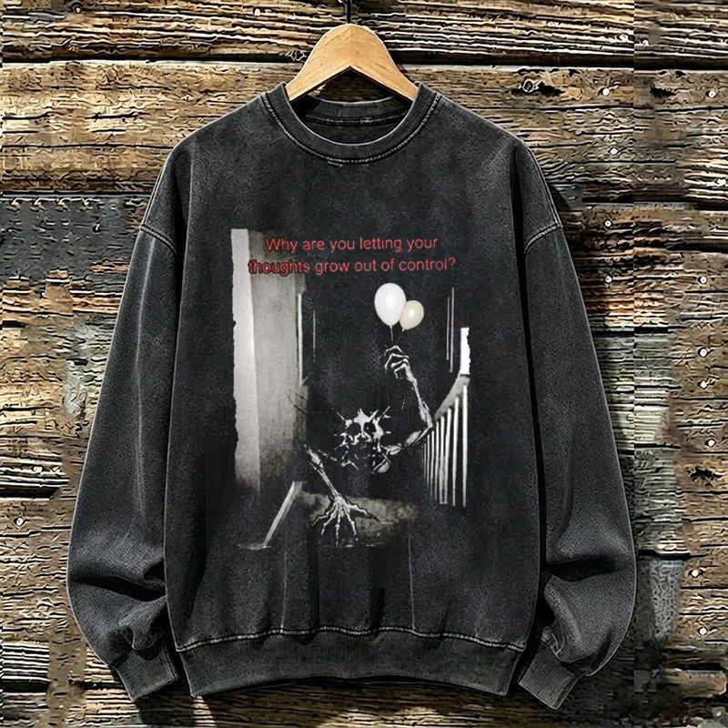 Why Are You Letting Your Thoughts Grow Out of Control Sweatshirt