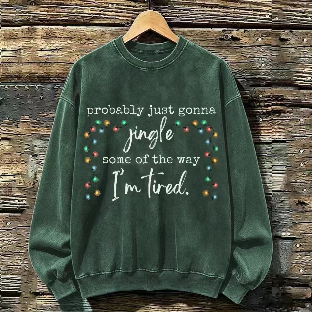 Probably Just Gonna Jingle Some Of The Way I'm Tired Christmas Sweatshirt