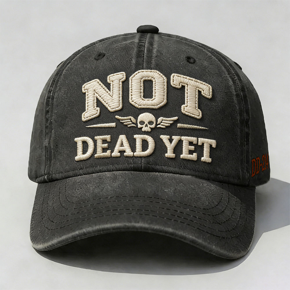 Not Dead Yet Embroidery Cap