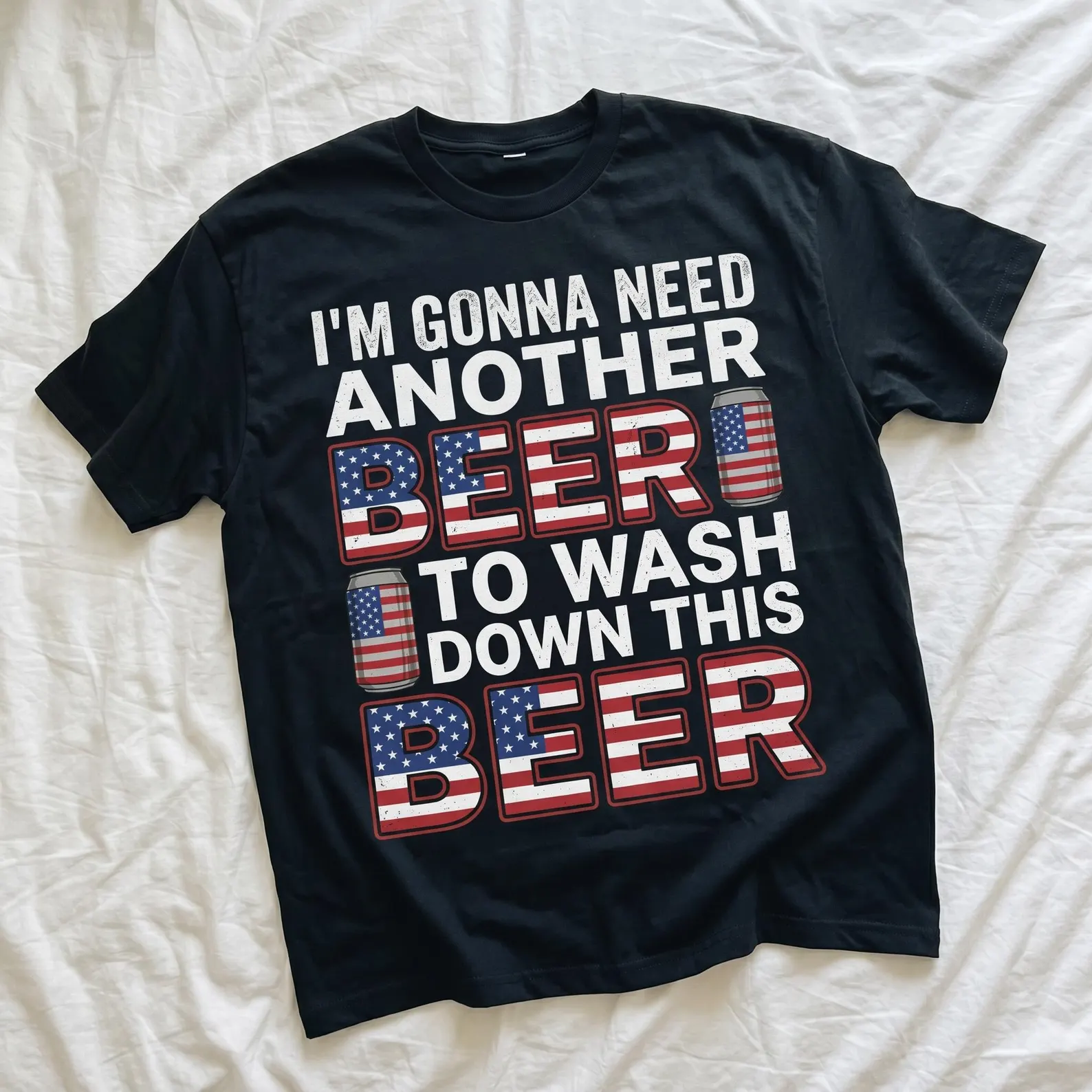 I'm Gonna Need Another Beer To Wash Down This Beer Shirt, Funny USA Tee, America 250th Anniversary Patriotic T-Shirt