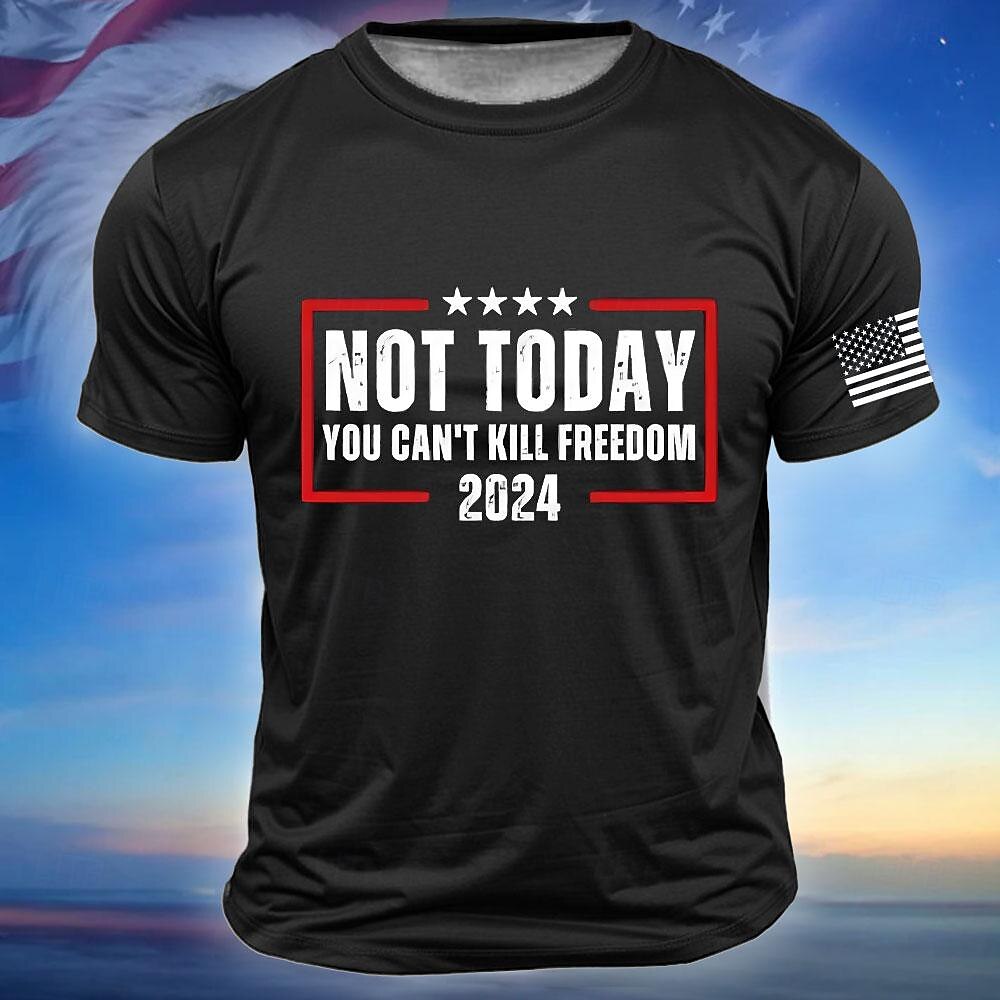 Not Today You Can't Kill Freedom Trump Shirt Men's T shirt Tee Crew Neck Clothing Apparel Short Sleeve Daily Tee
