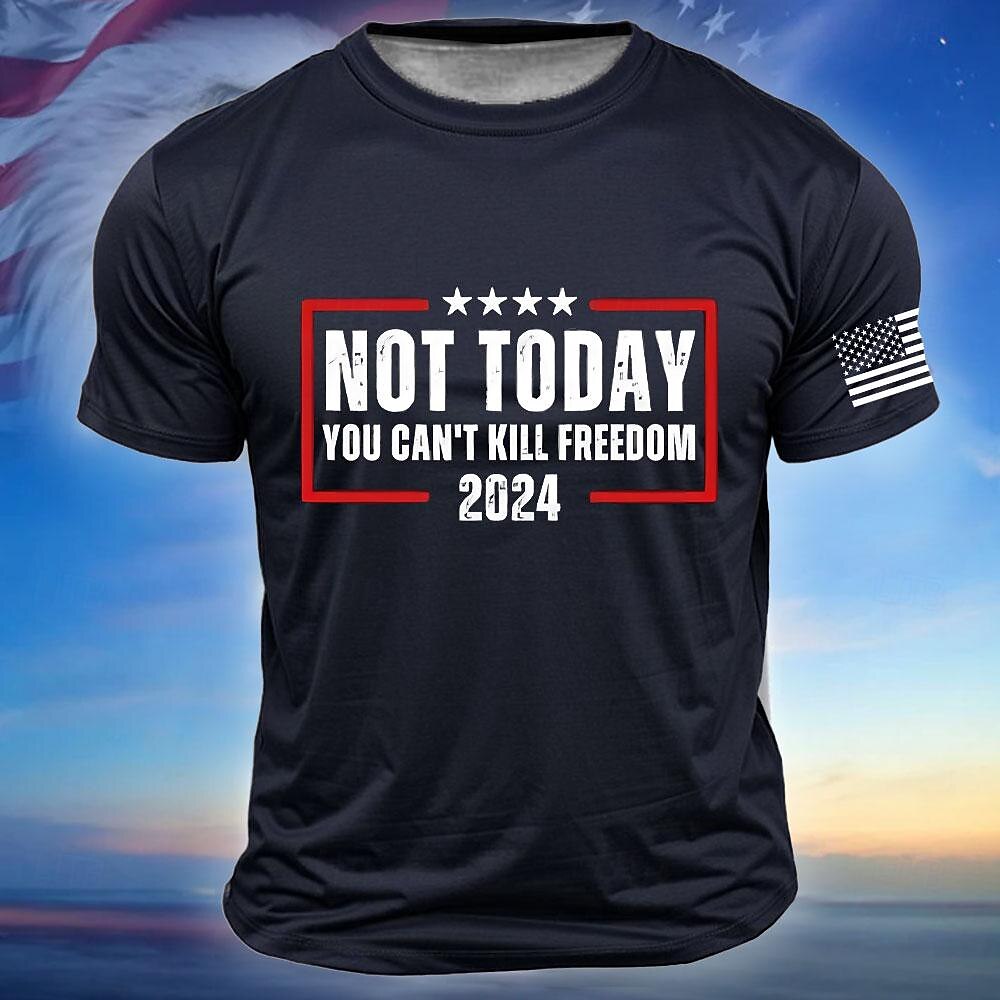 Not Today You Can't Kill Freedom Trump Shirt Men's T shirt Tee Crew Neck Clothing Apparel Short Sleeve Daily Tee