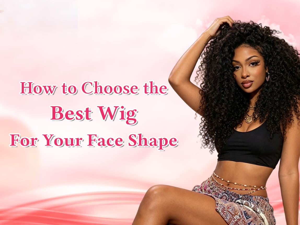 How to Choose the Best Wig for Your Face Shape?