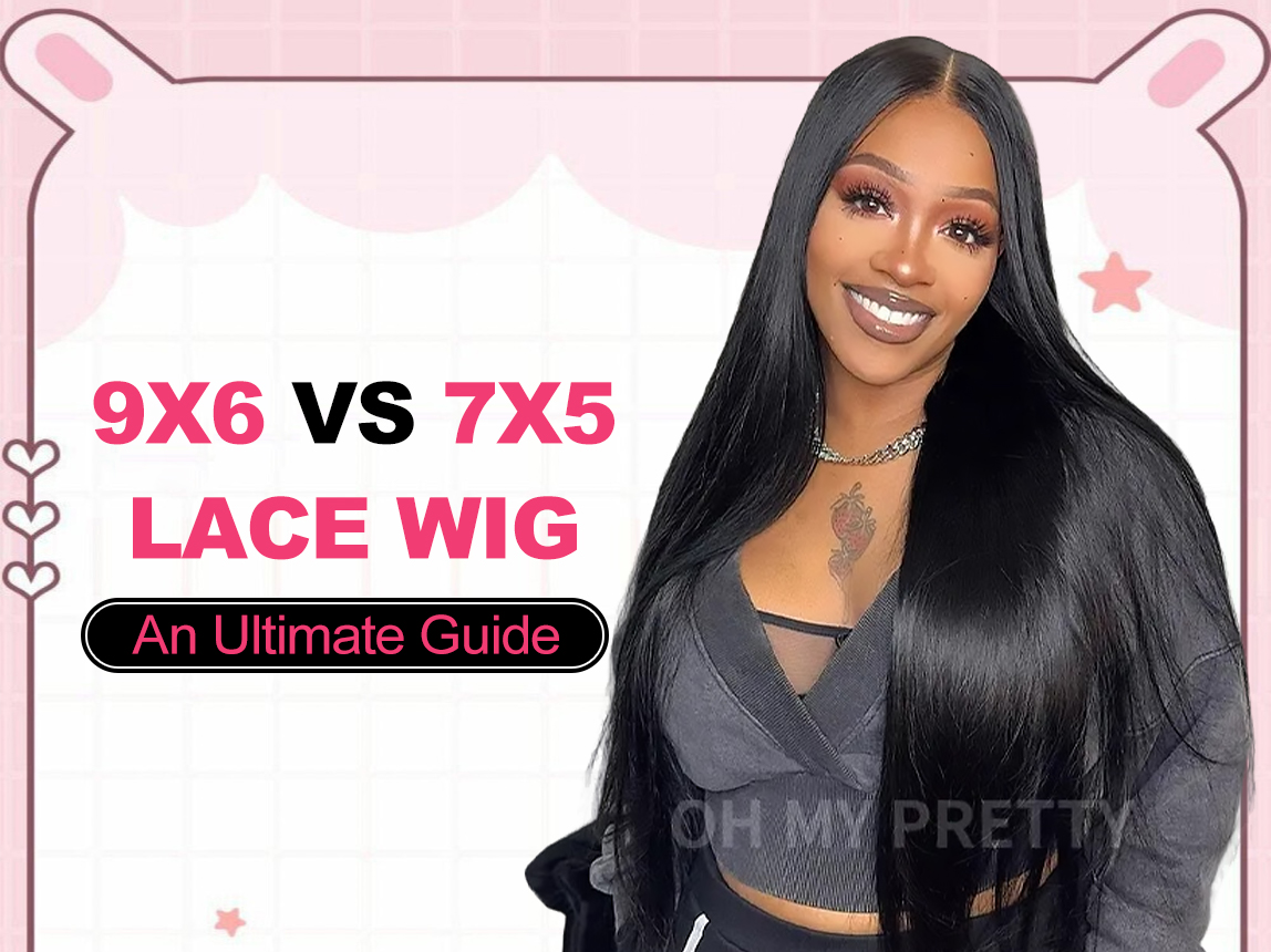 9x6 VS 7x5 Lace Wig-An Ultimate Guide