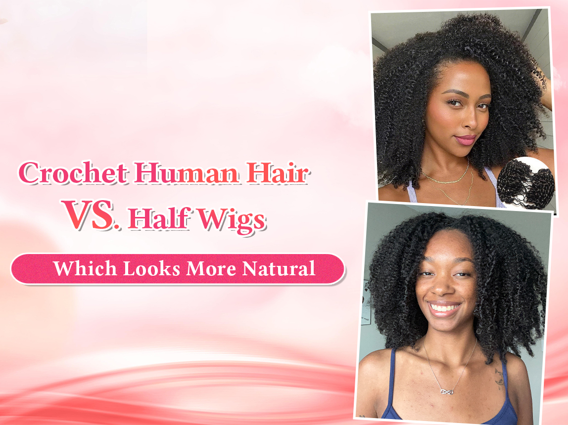 Crochet Human Hair vs. Half Wigs: Which Looks More Natural?