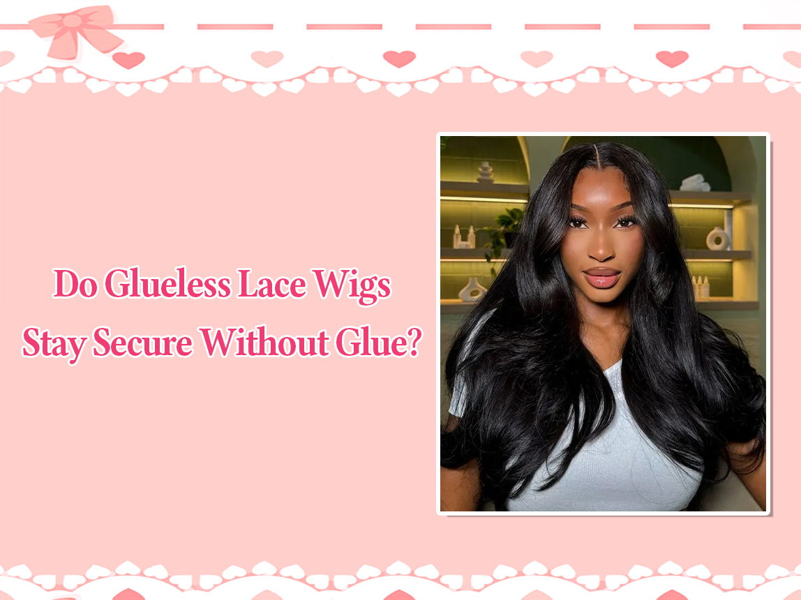 Do Glueless Lace Wigs Stay Secure Without Glue?