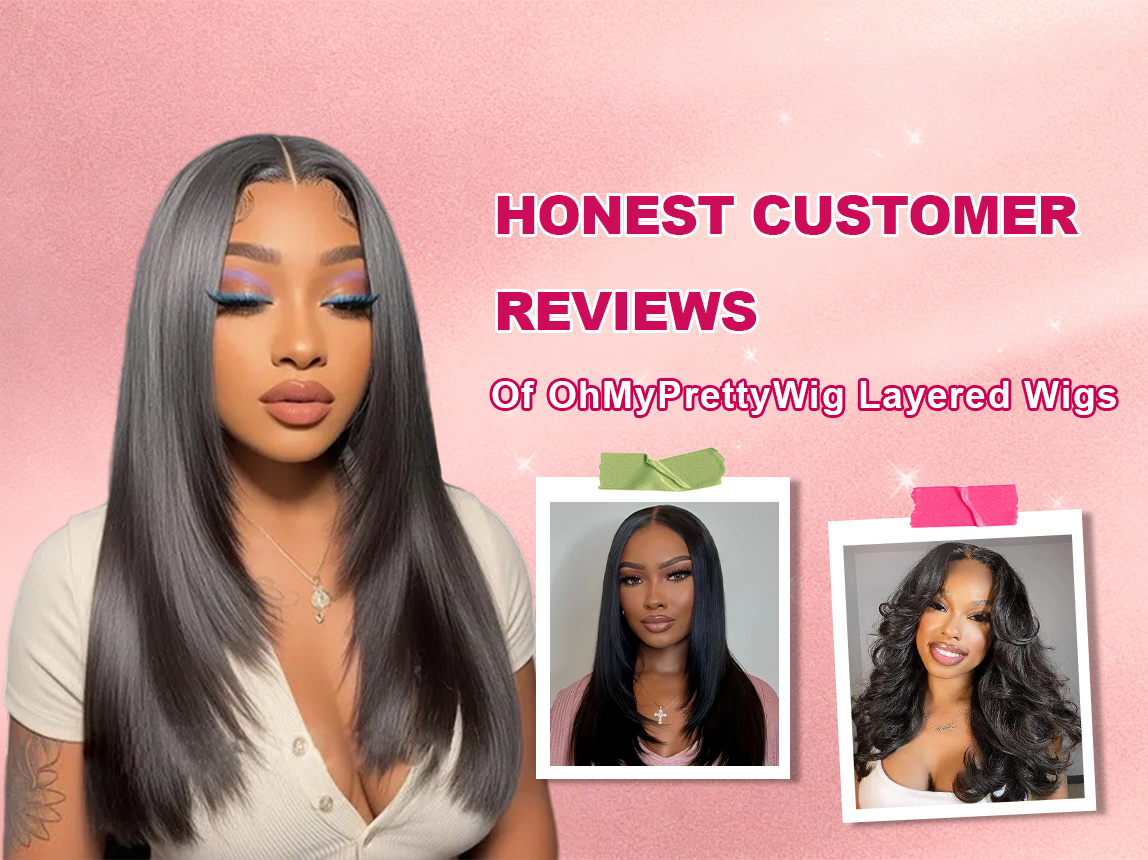 Honest Customer Reviews of OhMyPrettyWig Layered Wigs