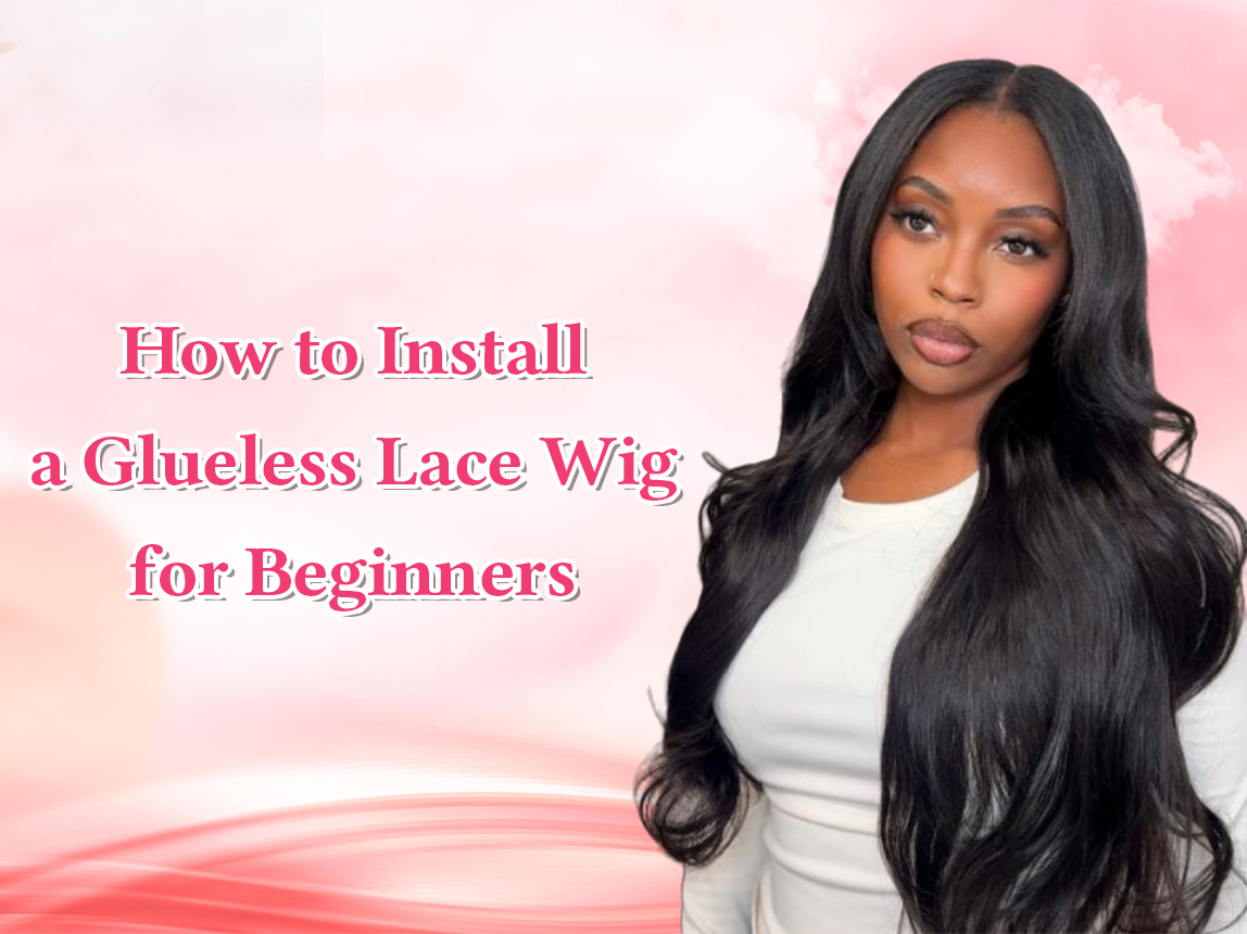 How to Install a Glueless Lace Wig for Beginners