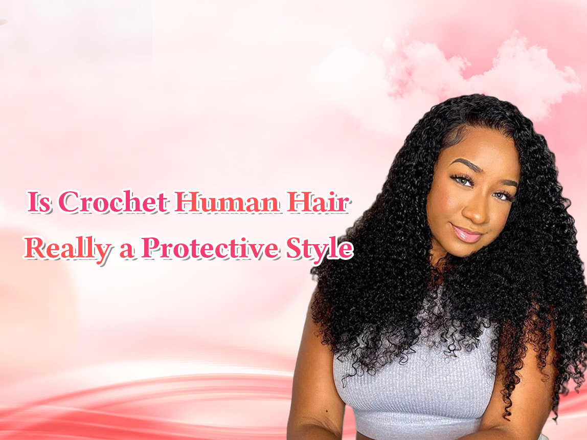 Is Crochet Human Hair Really a Protective Style?