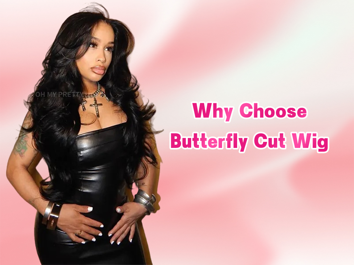 Why Choose Butterfly Cut Wig
