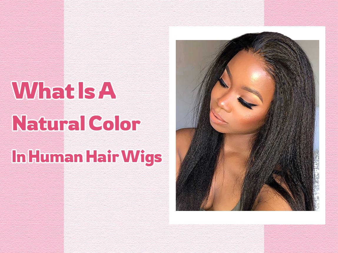 what is a natural color in human hair wigs
