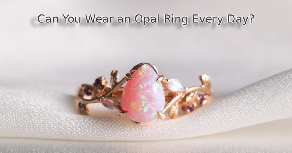 Can You Wear an Opal Ring Every Day