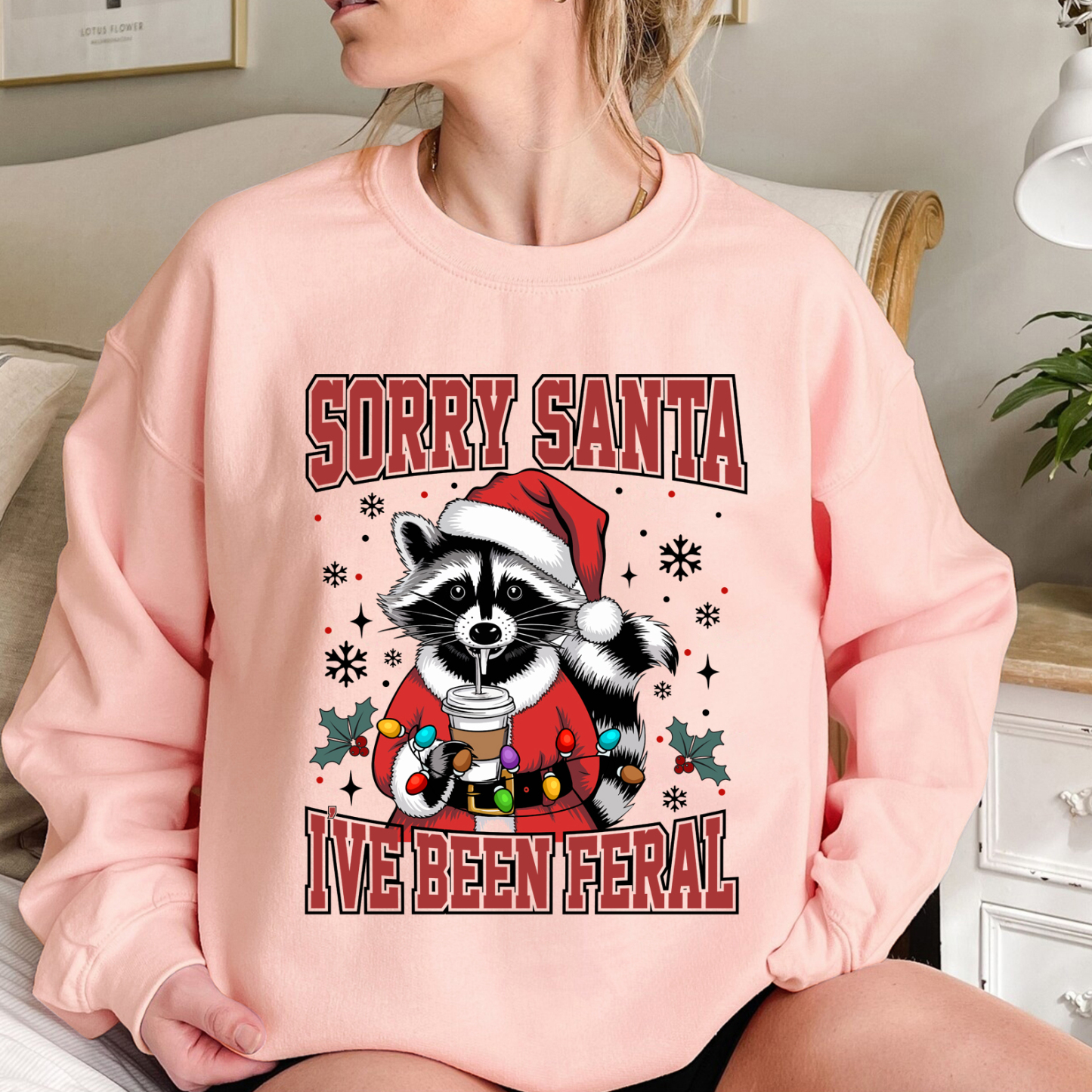 Sorry Santa I've Been  Feral Sweatshirt