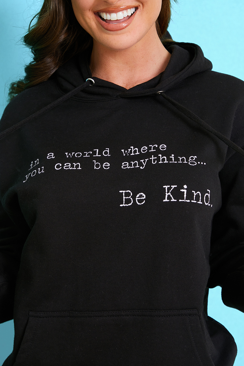 In A World Where You Can Be Anything Be Kind Hoodie