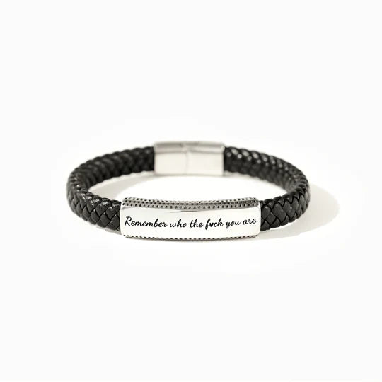 REMEMBER WHO THE FUCK YOU ARE LEATHER BRACELET
