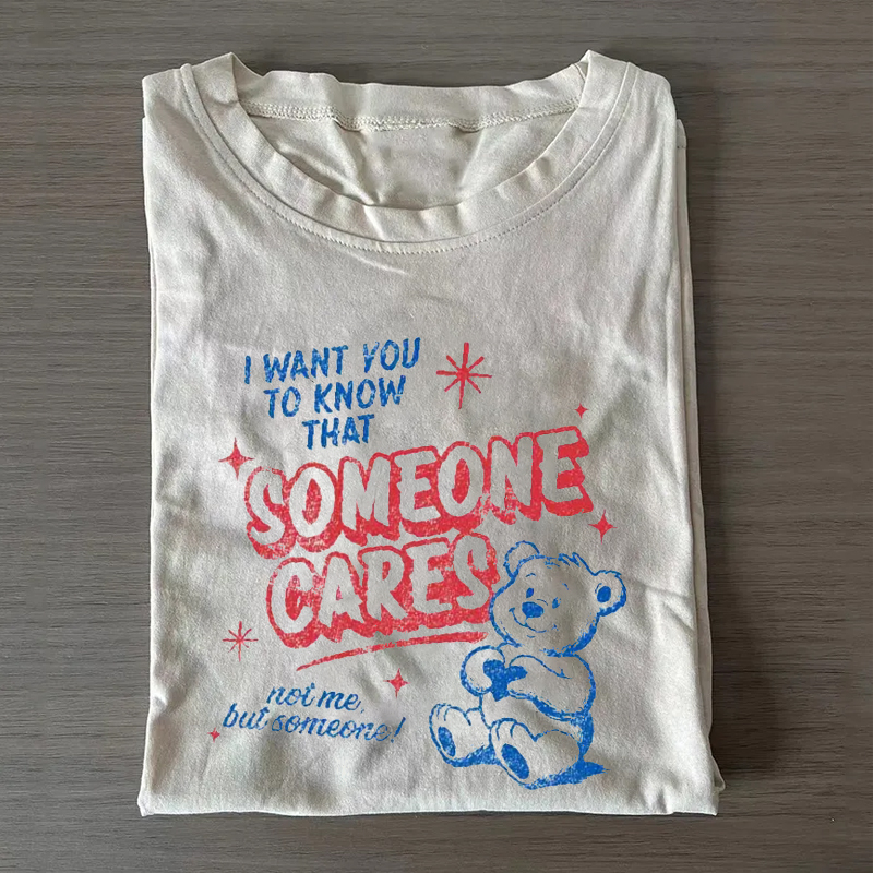 I Want You To Know Someone Cares Funny Anxiety Mental Health T-Shirt