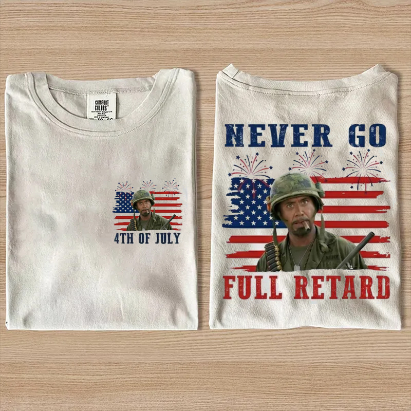  Never Go Full Retard 4th of July T-Shirt