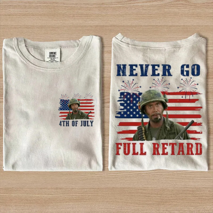  Never Go Full Retard 4th of July T-Shirt
