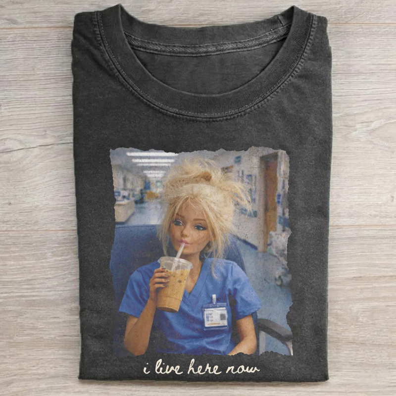I Live Here Now Funny Nurse Doll Meme T-Shirt