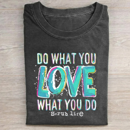 Do What You Love Scrub Life T-Shirt
