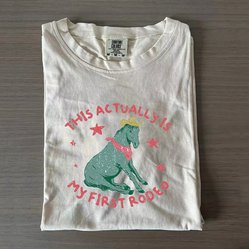Silly Actually This Is My First Rodeo T-Shirt
