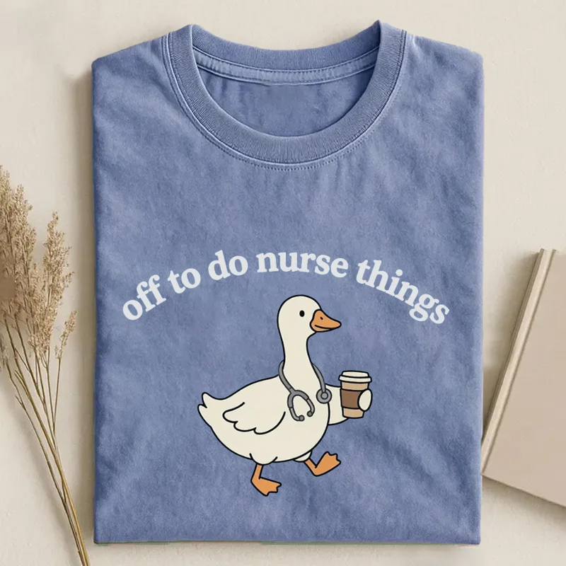 Off To Do Nurse Things Funny Nurse T-Shirt