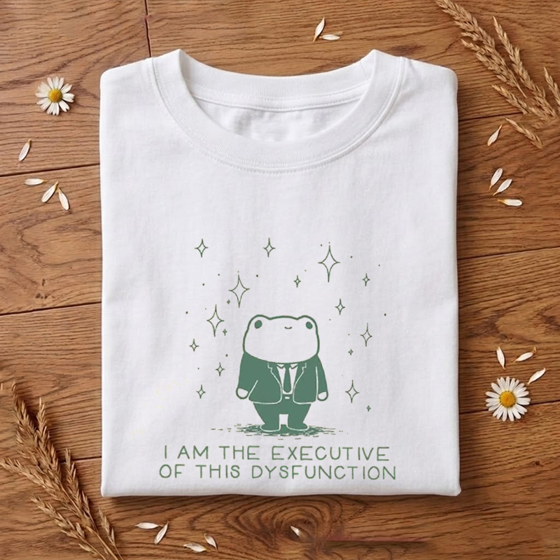 I Am The Executive Of This Dysfunction Funny Frog Sarcastic Humor T-shirt