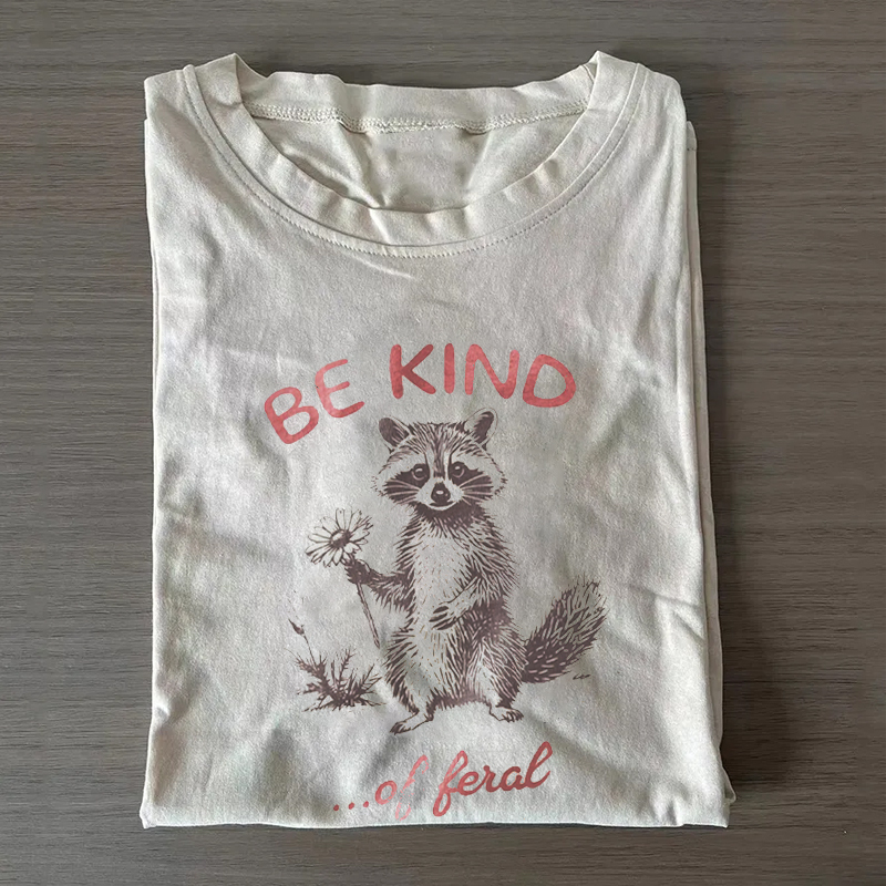 Be Kind of Feral racoon T-Shirt
