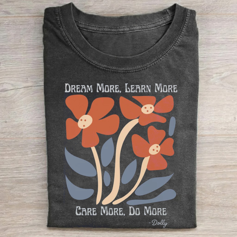 Dream More,Learn More,Care More,Do More T-Shirt
