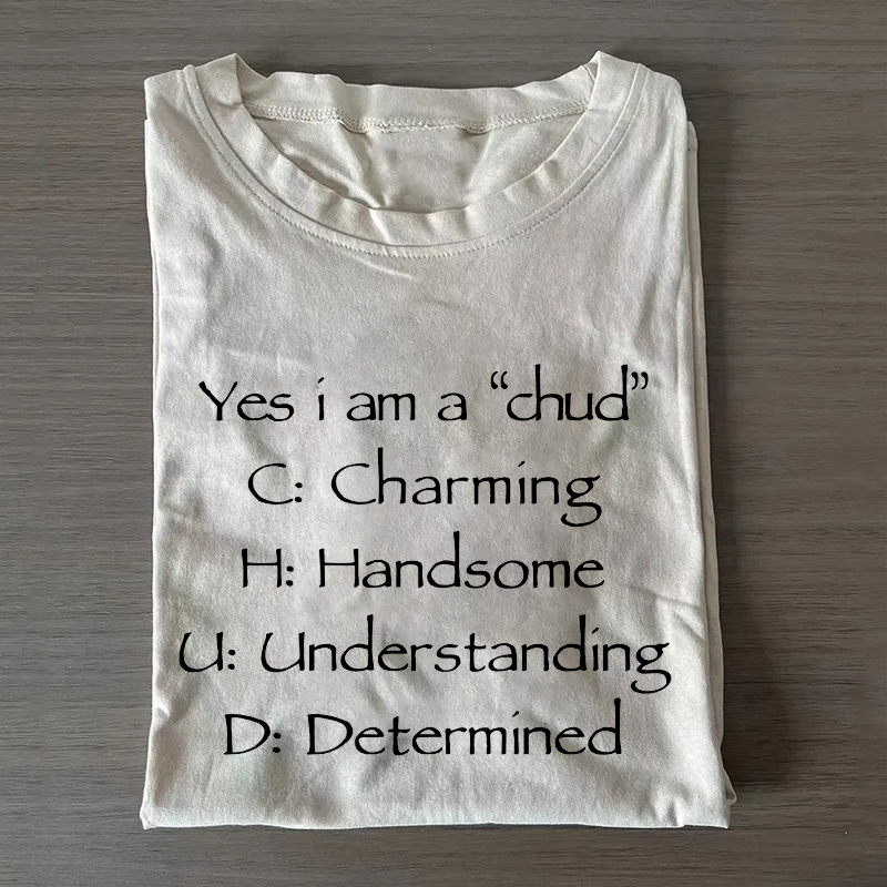 Yes I Am A Chud Funny Acronym Meme T-Shirt