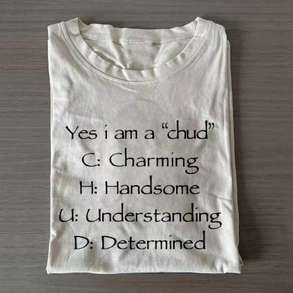 Yes I Am A Chud Funny Acronym Meme T-Shirt