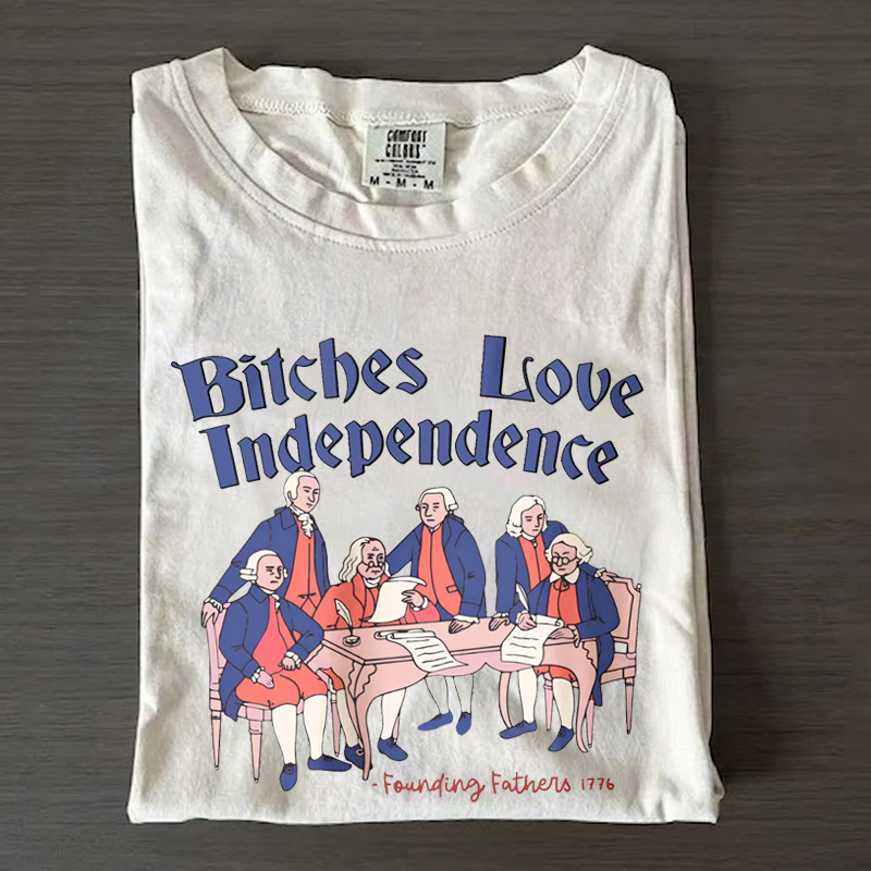 Bitches Love Independence Funny 4th of July T-Shirt