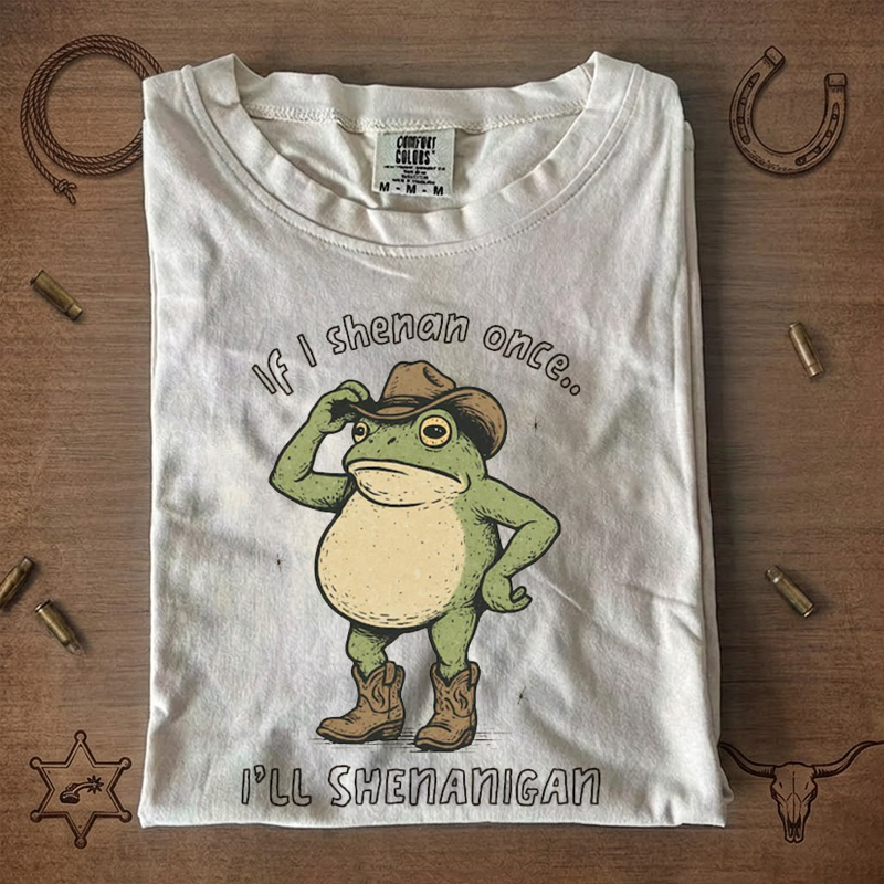 If I Shenan Once I'll Shenanigan Cowboy Frog T-Shirt