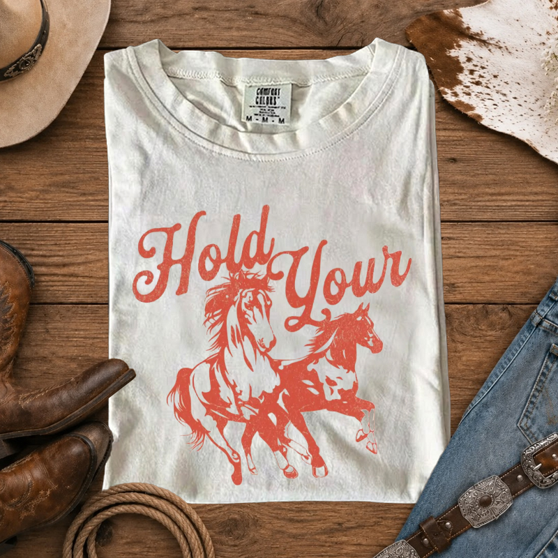 Hold Your Horses Funny Horse Western Cowgirl Cowboy T-Shirt